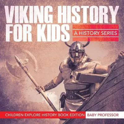Storia vichinga per bambini: Una serie di libri di storia - Edizione per bambini 
