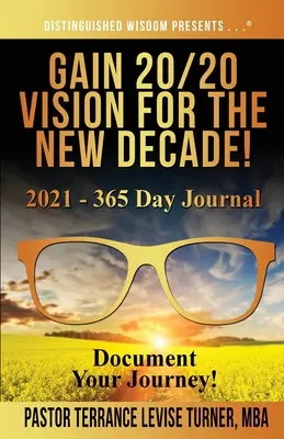 Ottenere una visione 20/20 per il nuovo decennio! 2021 - Diario di 365 giorni: Documenta il tuo viaggio! - Gain 20/20 Vision For The New Decade! 2021 - 365 Day Journal: Document Your Journey!