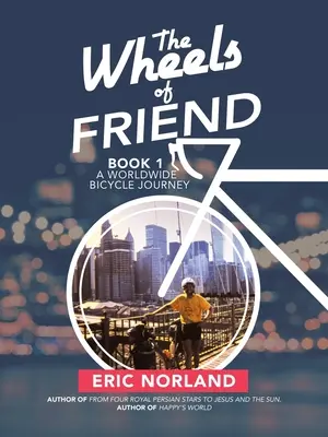 Le ruote dell'amico: Un viaggio mondiale in bicicletta - The Wheels of Friend: A Worldwide Bicycle Journey
