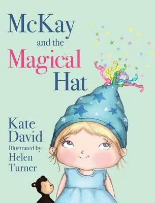 McKay e il cappello magico: illustrato da Helen Turner - McKay and the Magical Hat: Illustrated by Helen Turner