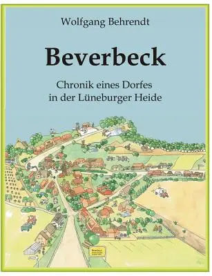 Beverbeck: La cronistoria di un villaggio della Lneburger Heide - Beverbeck: Die Chronik eines Dorfes in der Lneburger Heide