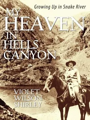 Il mio paradiso nel canyon di Hells: Crescere a Snake River - My Heaven in Hells Canyon: Growing Up in Snake River