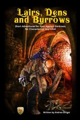 Tane, tane e tane: Brevi avventure per Quattro contro le Tenebre, per personaggi di qualsiasi livello - Lairs, Dens and Burrows: Short adventures for Four Against Darkness, for Characters of Any Level