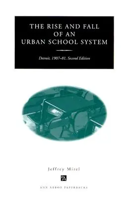 Ascesa e caduta di un sistema scolastico urbano: Detroit, 1907-81, seconda edizione - The Rise and Fall of an Urban School System: Detroit, 1907-81, Second Edition