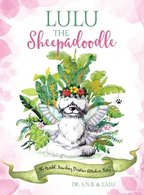 Lulù, il cane pastore: La fata degli attributi positivi che viaggia per il mondo - Lulu the Sheepadoodle: The World Traveling Positive Attribute Fairy