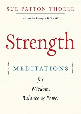 La forza: Meditazioni per la saggezza, l'equilibrio e il potere (Affermazioni, Mindfulness, per i fan del Libro della Fiducia della Donna) - Strength: Meditations for Wisdom, Balance & Power (Affirmations, Mindfulness, for Fans of the Woman's Book of Confidence)