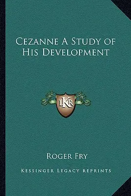 Cezanne: uno studio sulla sua evoluzione - Cezanne A Study of His Development
