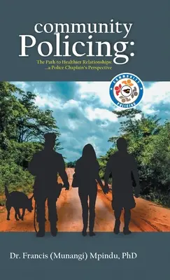 Polizia di comunità: Il cammino verso relazioni più sane - il punto di vista di un cappellano di polizia (Francis (Munangi) Mpindu) - Community Policing: The Path to Healthier Relationships - a Police Chaplain's Perspective (Francis (Munangi) Mpindu)
