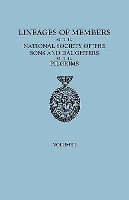 Lignaggi dei membri della Società nazionale dei figli e delle figlie dei pellegrini, al 1° gennaio 1929. in due volumi. Volume I - Lineages of Members of the National Society of the Sons and Daughters of the Pilgrims, to January 1, 1929. in Two Volumes. Volume I