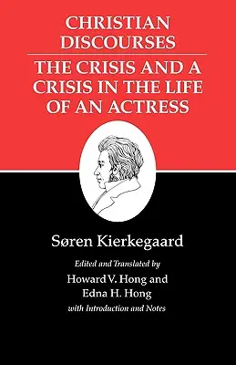Scritti di Kierkegaard, XVII, volume 17: Discorsi cristiani: La crisi e la crisi nella vita di un'attrice. - Kierkegaard's Writings, XVII, Volume 17: Christian Discourses: The Crisis and a Crisis in the Life of an Actress.