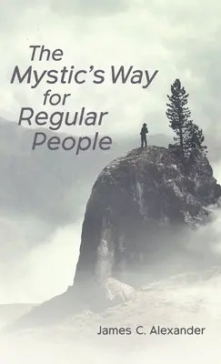 La via del mistico per le persone normali - The Mystic's Way for Regular People