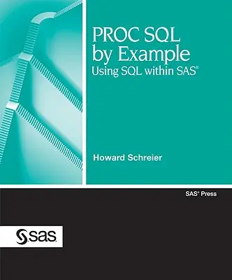 PROC SQL per esempio: Usare l'SQL in SAS - PROC SQL by Example: Using SQL Within SAS