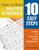 Come costruire la programmazione generale in 10 semplici passi: Una guida per gli amministratori delle scuole secondarie - How to Build the Master Schedule in 10 Easy Steps: A Guide for Secondary School Administrators