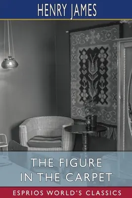 La figura nel tappeto (Esprios Classics) - The Figure in the Carpet (Esprios Classics)