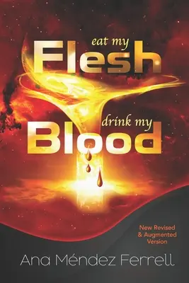 Mangia la mia carne, bevi il mio sangue: Nuova versione riveduta e aumentata - Eat My Flesh, Drink My Blood: New Revised and Augmented Version