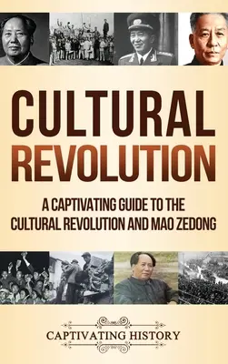 Rivoluzione culturale: Una guida accattivante alla Rivoluzione culturale e a Mao Zedong - Cultural Revolution: A Captivating Guide to the Cultural Revolution and Mao Zedong