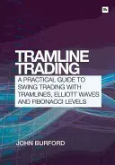 Tramline Trading: Guida pratica allo Swing Trading con le Tramlines, l'onda di Elliott e i livelli di Fibonacci - Tramline Trading: A Practical Guide to Swing Trading with Tramlines, Elliott Wave and Fibonacci Levels