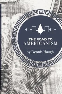 La strada dell'americanismo: La storia costituzionale degli Stati Uniti - The Road to Americanism: The Constitutional History of the United States