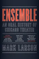 Ensemble: Una storia orale del teatro di Chicago - Ensemble: An Oral History of Chicago Theater