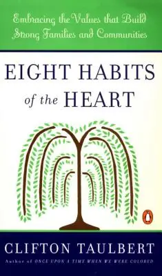 Otto abitudini del cuore: Abbracciare i valori che costruiscono famiglie e comunità forti - Eight Habits of the Heart: Embracing the Values That Build Strong Families and Communities