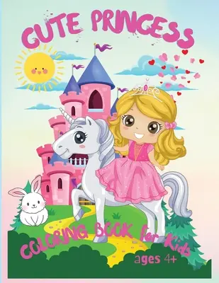 Principessa carina: Incredibile libro da colorare per bambini dai 4 anni in su, Il mio primo libro delle principesse, libro da colorare per bambini in regalo - Cute Princess: Amazing Coloring Book for Kids Ages 4+, My Frist Book of Princesses, Kids Coloring Book Gift