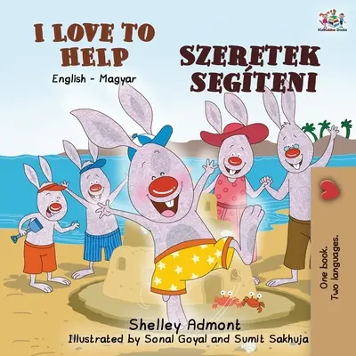 Amo aiutare (Libro bilingue inglese-ungherese per ragazzi) - I Love to Help (English Hungarian Bilingual Book for Kids)