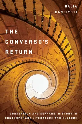 Il ritorno del Converso: Conversione e storia sefardita nella letteratura e nella cultura contemporanea - The Converso's Return: Conversion and Sephardi History in Contemporary Literature and Culture