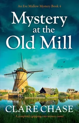 Mistero al Vecchio Mulino: Un romanzo giallo accogliente assolutamente avvincente - Mystery at the Old Mill: A completely gripping cozy mystery novel
