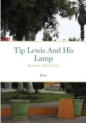 Tip Lewis e la sua lampada: Classici Burkholder Media - Tip Lewis and his Lamp: Burkholder Media Classics