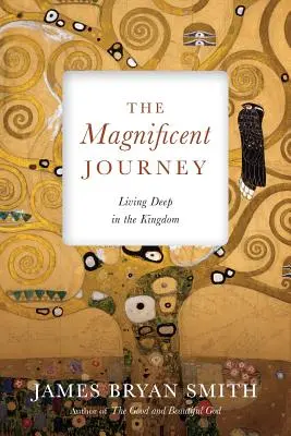 Il magnifico viaggio: Vivere in profondità nel Regno - The Magnificent Journey: Living Deep in the Kingdom