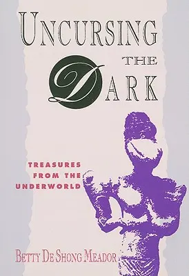 Maledire l'oscurità: tesori dal mondo sotterraneo - Uncursing the Dark: Treasures from the Underworld