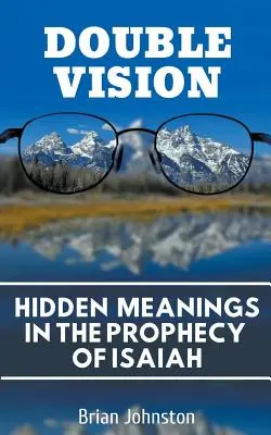 Doppia visione: Significati nascosti nella profezia di Isaia - Double Vision: Hidden Meanings in the Prophecy of Isaiah