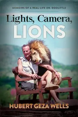 Luci, telecamere, leoni: Memorie di un dottor Doolittle in carne e ossa - Lights, Camera, Lions: Memoirs of a Real-Life Dr. Doolittle