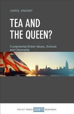 Il tè e la regina? Valori fondamentali britannici, scuole e cittadinanza - Tea and the Queen?: Fundamental British Values, Schools and Citizenship