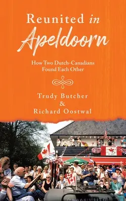 Riuniti ad Apeldoorn: come due olandesi-canadesi si sono ritrovati - Reunited in Apeldoorn: How Two Dutch-Canadians Found Each Other
