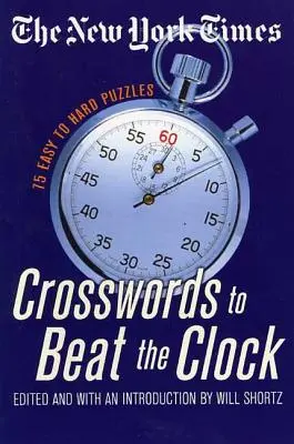 I cruciverba del New York Times per battere il tempo: 75 enigmi da facili a difficili - The New York Times Crosswords to Beat the Clock: 75 Easy to Hard Puzzles