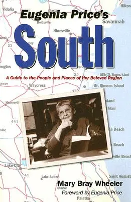 Il Sud di Eugenia Price: Una guida alle persone e ai luoghi della sua amata regione - Eugenia Price's South: A Guide to the People and Places of Her Beloved Region