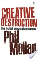 Distruzione creativa: Come avviare un rinascimento economico - Creative Destruction: How to Start an Economic Renaissance
