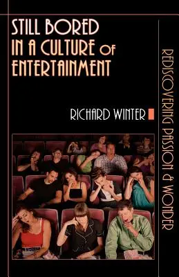 Ancora annoiati in una cultura del divertimento: Riscoprire passione e meraviglia - Still Bored in a Culture of Entertainment: Rediscovering Passion & Wonder