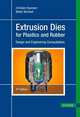 Stampi per estrusione di materie plastiche e gomma 4e: Progettazione e calcoli ingegneristici - Extrusion Dies for Plastics and Rubber 4e: Design and Engineering Computations