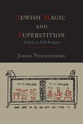 Magia e superstizione ebraica: Uno studio sulla religione popolare - Jewish Magic and Superstition: A Study in Folk Religion