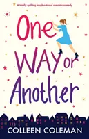 In un modo o nell'altro: Una commedia romantica assolutamente edificante che fa ridere a crepapelle - One Way or Another: A totally uplifting laugh out loud romantic comedy