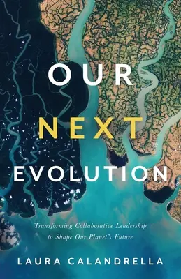 La nostra prossima evoluzione: Trasformare la leadership collaborativa per dare forma al futuro del nostro pianeta - Our Next Evolution: Transforming Collaborative Leadership to Shape Our Planet's Future