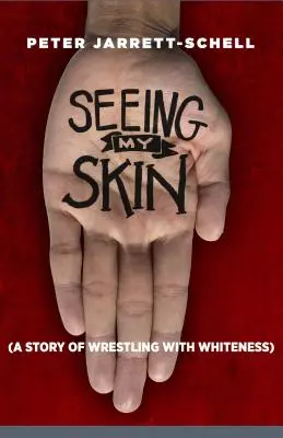 Vedere la mia pelle: Una storia di lotta con il bianco - Seeing My Skin: A Story of Wrestling with Whiteness