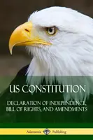 Costituzione degli Stati Uniti: Dichiarazione d'Indipendenza, Carta dei Diritti e Emendamenti - US Constitution: Declaration of Independence, Bill of Rights, and Amendments