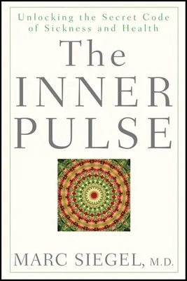Il polso interiore: svelare il codice segreto della malattia e della salute - The Inner Pulse: Unlocking the Secret Code of Sickness and Health