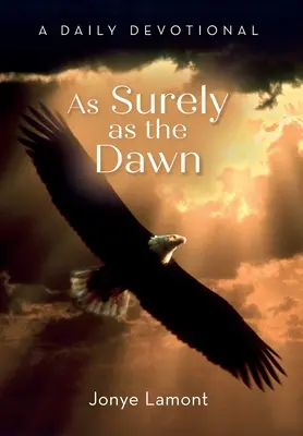 Come sicuramente l'alba: un devozionale quotidiano - As Surely As the Dawn: A Daily Devotional