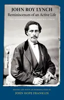 Ricordi di una vita attiva: L'autobiografia di John Roy Lynch - Reminiscences of an Active Life: The Autobiography of John Roy Lynch