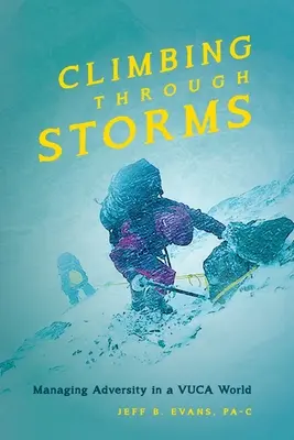 Arrampicarsi attraverso le tempeste: Gestire le avversità in un mondo VUCA - Climbing Through Storms: Managing Adversity in a VUCA World