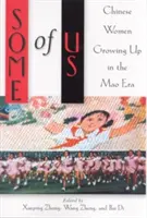 Alcune di noi: donne cinesi cresciute nell'era di Mao - Some of Us: Chinese Women Growing Up in the Mao Era